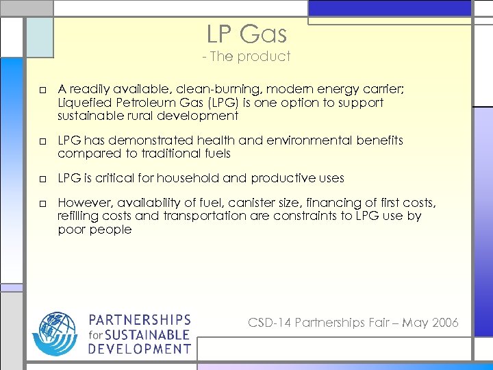 LP Gas - The product □ A readily available, clean-burning, modern energy carrier; Liquefied