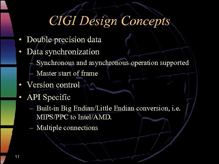 CIGI Design Concepts • Double precision data • Data synchronization – Synchronous and asynchronous