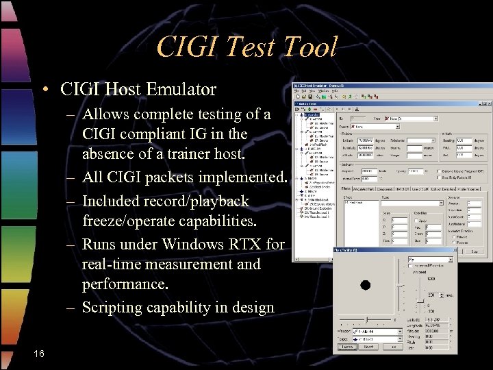 CIGI Test Tool • CIGI Host Emulator – Allows complete testing of a CIGI