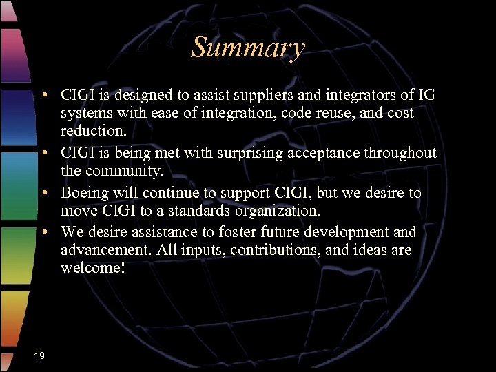 Summary • CIGI is designed to assist suppliers and integrators of IG systems with