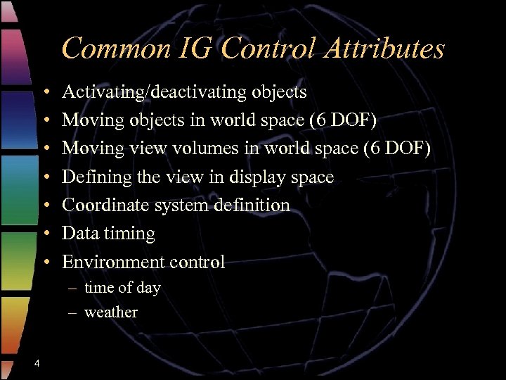 Common IG Control Attributes • • Activating/deactivating objects Moving objects in world space (6