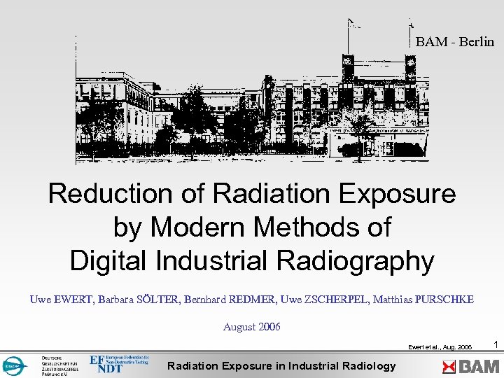 BAM - Berlin Reduction of Radiation Exposure by Modern Methods of Digital Industrial Radiography