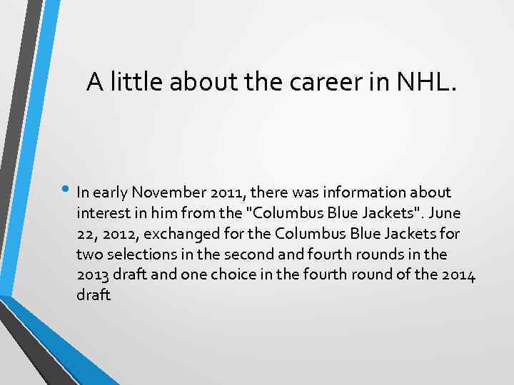 A little about the career in NHL. • In early November 2011, there was