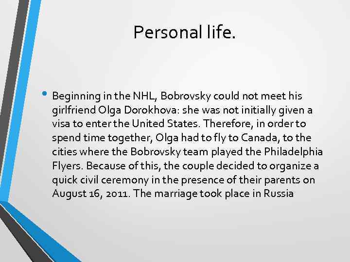 Personal life. • Beginning in the NHL, Bobrovsky could not meet his girlfriend Olga