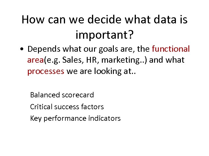 How can we decide what data is important? • Depends what our goals are,