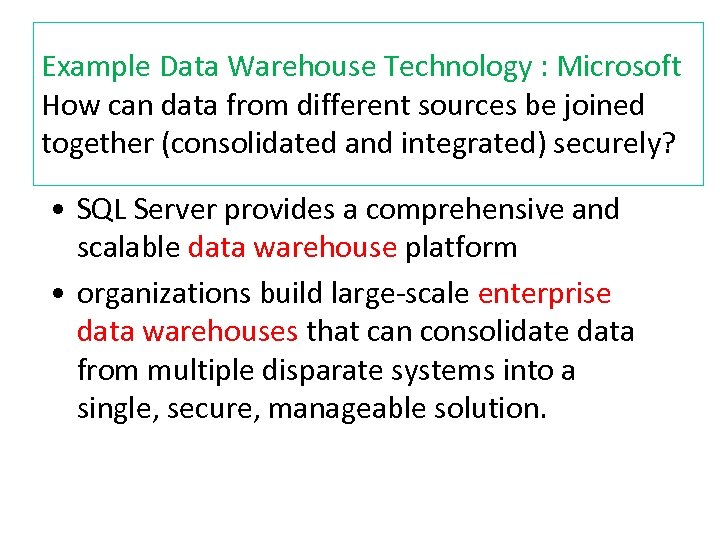 Example Data Warehouse Technology : Microsoft How can data from different sources be joined