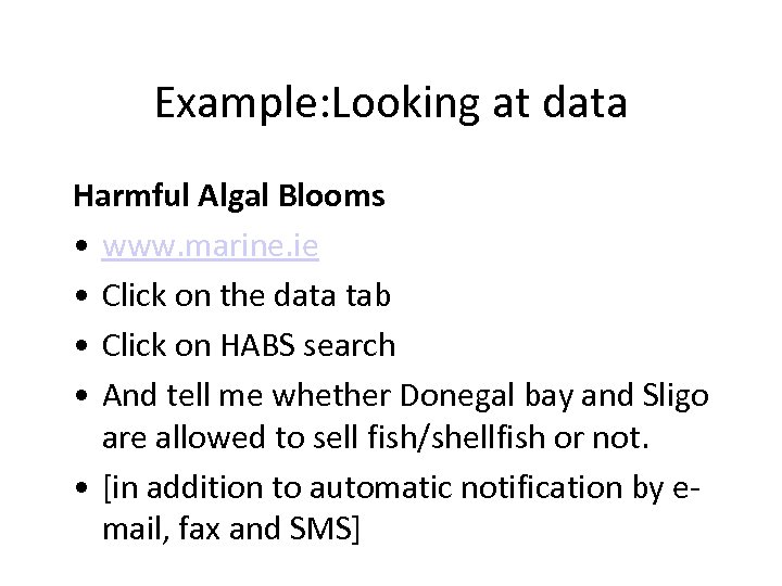 Example: Looking at data Harmful Algal Blooms • www. marine. ie • Click on