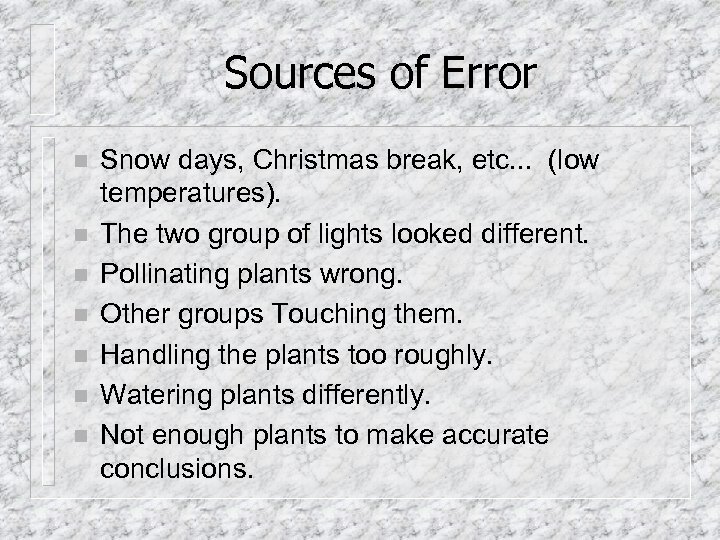 Sources of Error n n n n Snow days, Christmas break, etc. . .