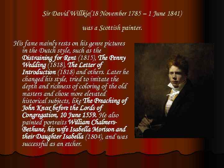 Sir David Willkie(18 November 1785 – 1 June 1841) was a Scottish painter. His