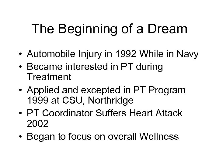 The Beginning of a Dream • Automobile Injury in 1992 While in Navy •