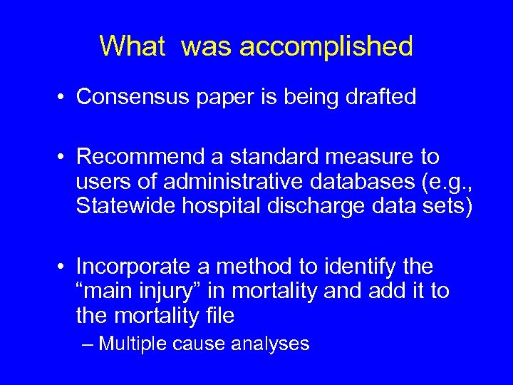What was accomplished • Consensus paper is being drafted • Recommend a standard measure