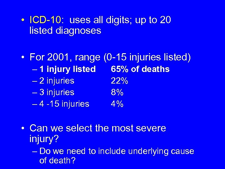  • ICD-10: uses all digits; up to 20 listed diagnoses • For 2001,