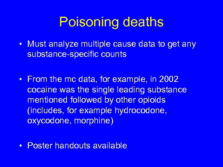 Poisoning deaths • Must analyze multiple cause data to get any substance-specific counts •