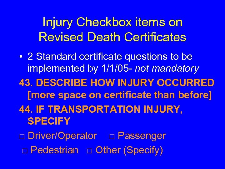 Injury Checkbox items on Revised Death Certificates • 2 Standard certificate questions to be