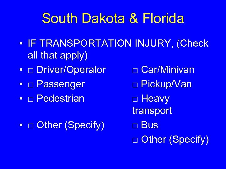South Dakota & Florida • IF TRANSPORTATION INJURY, (Check all that apply) • □