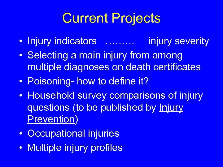 Current Projects • Injury indicators ……… injury severity • Selecting a main injury from