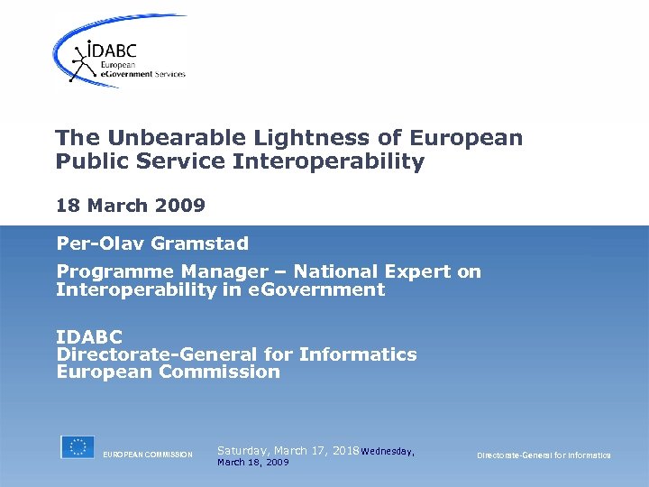 The Unbearable Lightness of European Public Service Interoperability 18 March 2009 Per-Olav Gramstad Programme