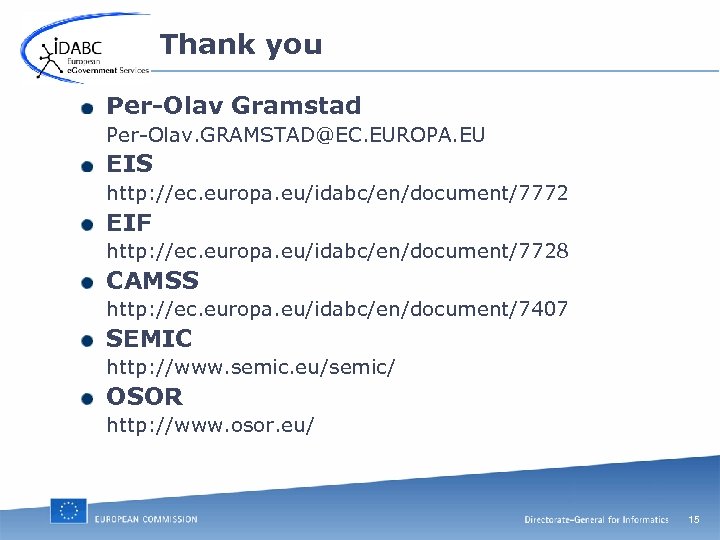 Thank you Per-Olav Gramstad Per-Olav. GRAMSTAD@EC. EUROPA. EU EIS http: //ec. europa. eu/idabc/en/document/7772 EIF