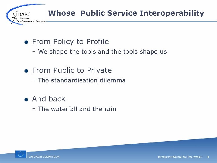 Whose Public Service Interoperability From Policy to Profile - We shape the tools and
