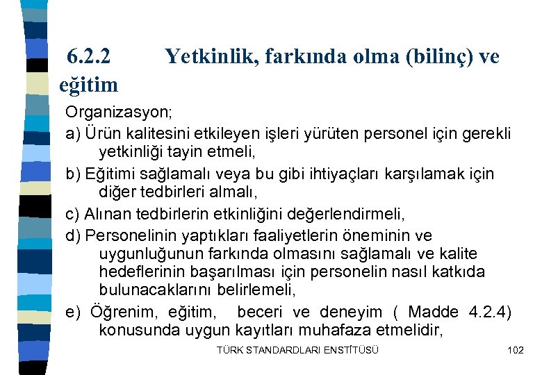  6. 2. 2 Yetkinlik, farkında olma (bilinç) ve eğitim Organizasyon; a) Ürün kalitesini