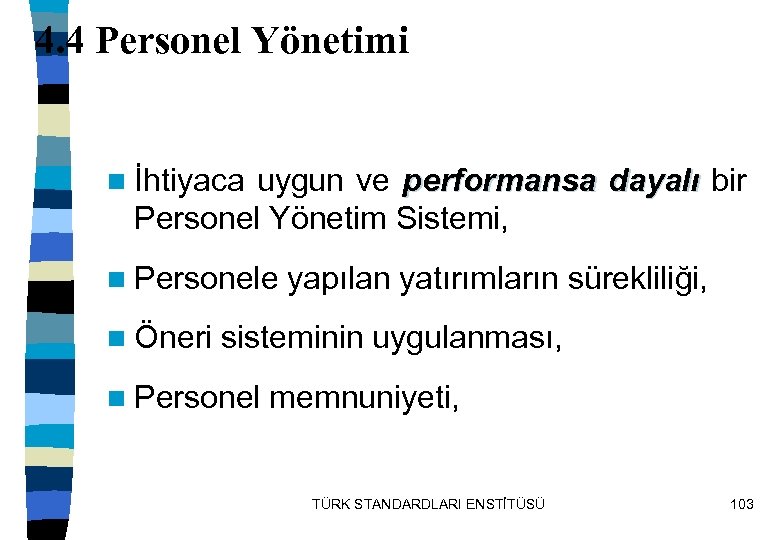 4. 4 Personel Yönetimi n İhtiyaca uygun ve performansa dayalı bir dayalı Personel Yönetim