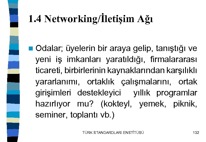 1. 4 Networking/İletişim Ağı n Odalar; üyelerin bir araya gelip, tanıştığı ve yeni iş