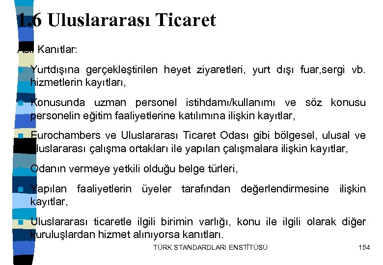 1. 6 Uluslararası Ticaret Asli Kanıtlar: n Yurtdışına gerçekleştirilen heyet ziyaretleri, yurt dışı fuar,