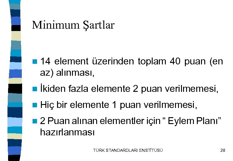 Minimum Şartlar n 14 element üzerinden toplam 40 puan (en az) alınması, n İkiden
