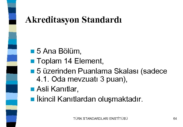 Akreditasyon Standardı n 5 Ana Bölüm, n Toplam 14 Element, n 5 üzerinden Puanlama