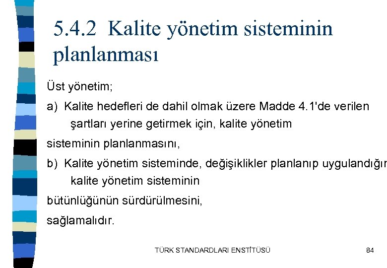 5. 4. 2 Kalite yönetim sisteminin planlanması Üst yönetim; a) Kalite hedefleri de dahil