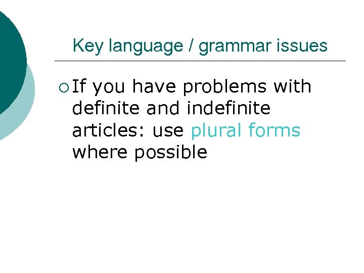 Key language / grammar issues ¡ If you have problems with definite and indefinite