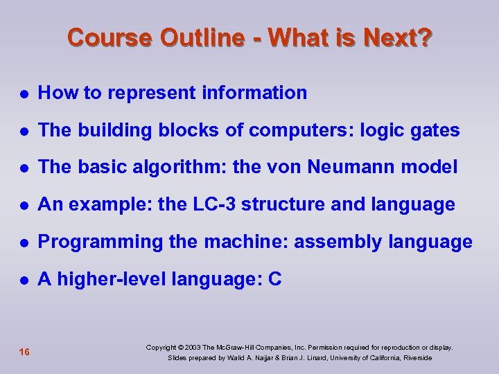 Course Outline - What is Next? l How to represent information l The building