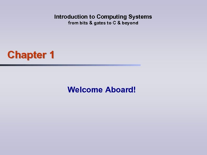 Introduction to Computing Systems from bits & gates to C & beyond Chapter 1