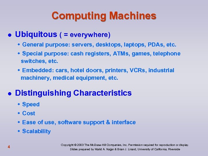 Computing Machines l Ubiquitous ( = everywhere) w General purpose: servers, desktops, laptops, PDAs,