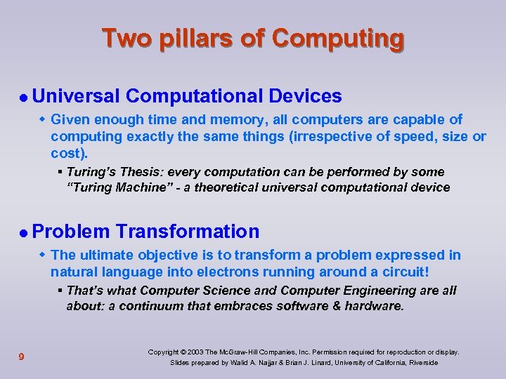 Two pillars of Computing l Universal Computational Devices w Given enough time and memory,