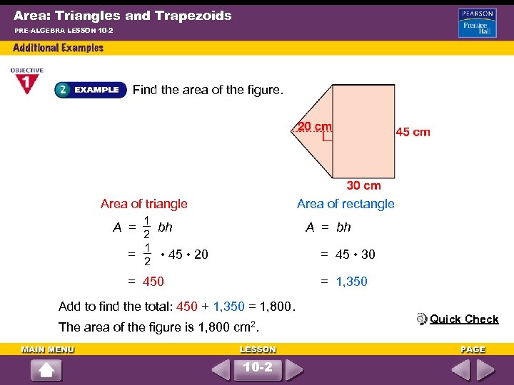Area: Triangles and Trapezoids PRE-ALGEBRA LESSON 10 -2 Find the area of the figure.