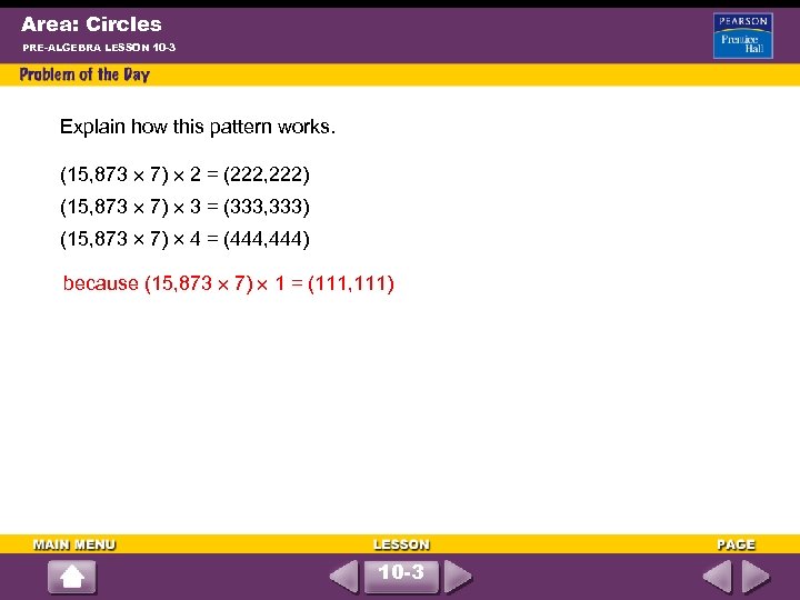 Area: Circles PRE-ALGEBRA LESSON 10 -3 Explain how this pattern works. (15, 873 7)