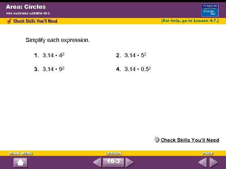 Area: Circles PRE-ALGEBRA LESSON 10 -3 (For help, go to Lesson 4 -7. )