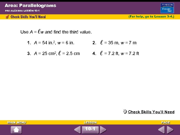 Area: Parallelograms PRE-ALGEBRA LESSON 10 -1 (For help, go to Lesson 3 -4. )