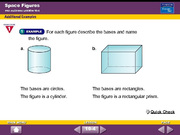 Space Figures PRE-ALGEBRA LESSON 10 -4 For each figure describe the bases and name