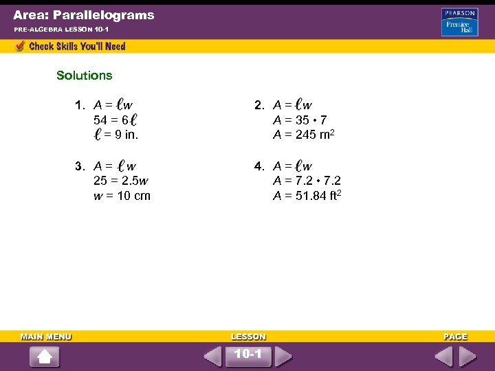 Area: Parallelograms PRE-ALGEBRA LESSON 10 -1 Solutions 1. A = w 54 = 6