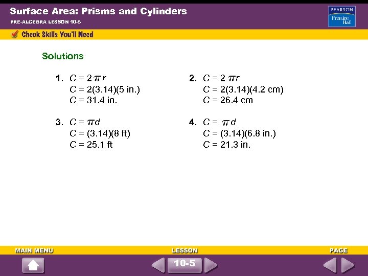 Surface Area: Prisms and Cylinders PRE-ALGEBRA LESSON 10 -5 Solutions 1. C = 2