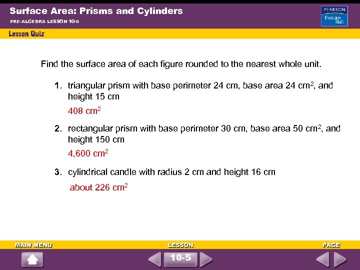 Surface Area: Prisms and Cylinders PRE-ALGEBRA LESSON 10 -5 Find the surface area of