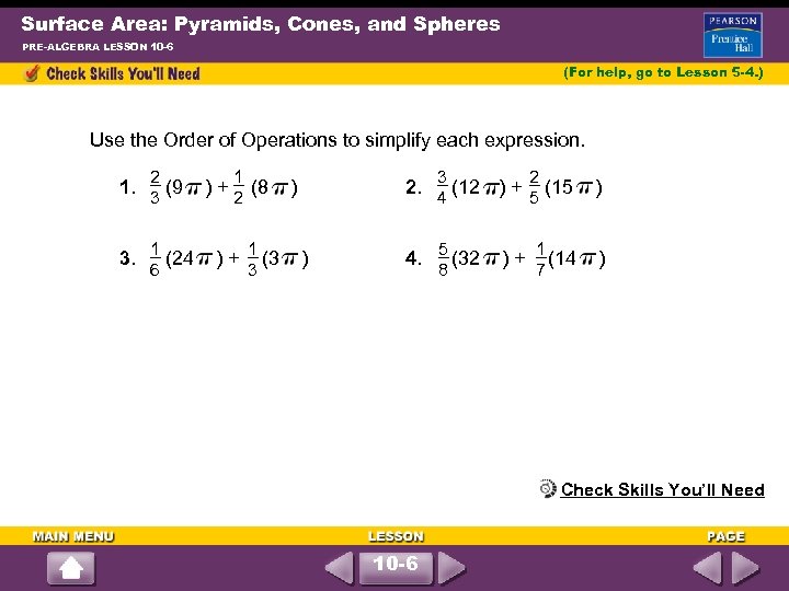 Surface Area: Pyramids, Cones, and Spheres PRE-ALGEBRA LESSON 10 -6 (For help, go to
