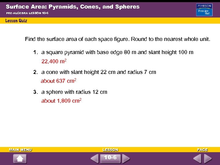 Surface Area: Pyramids, Cones, and Spheres PRE-ALGEBRA LESSON 10 -6 Find the surface area