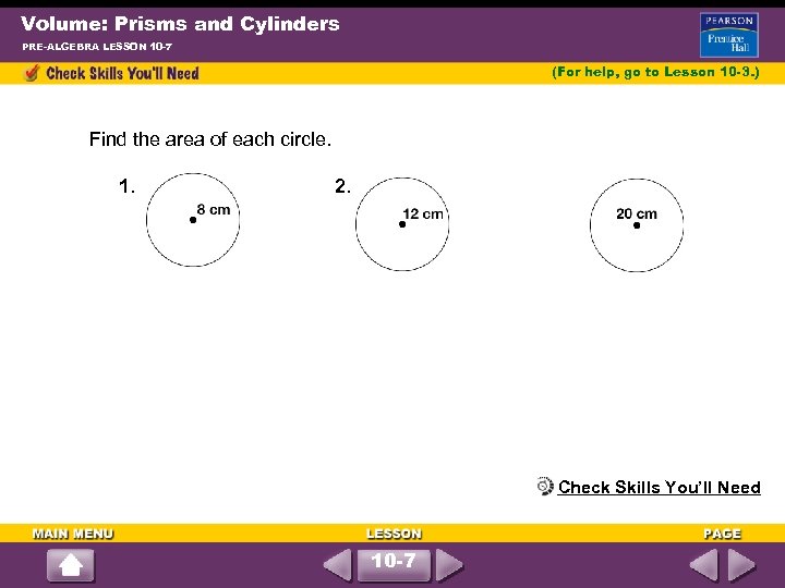 Volume: Prisms and Cylinders PRE-ALGEBRA LESSON 10 -7 (For help, go to Lesson 10