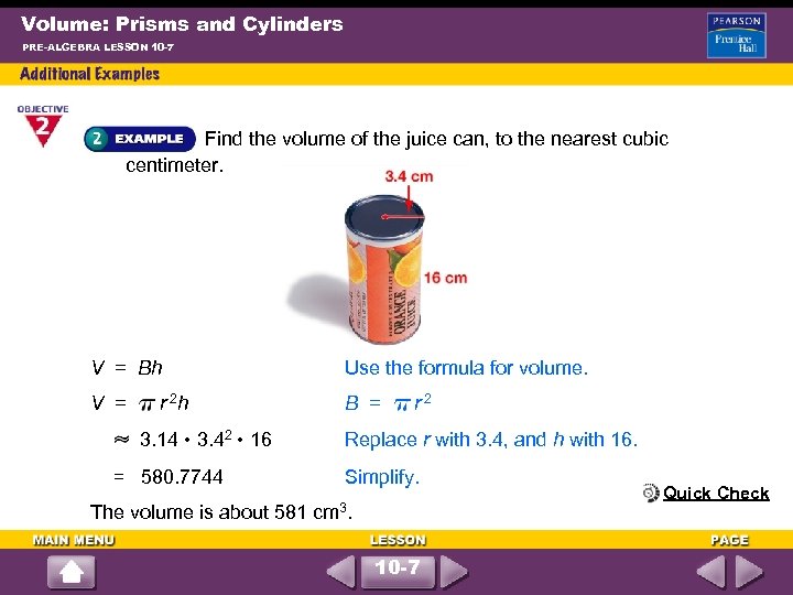 Volume: Prisms and Cylinders PRE-ALGEBRA LESSON 10 -7 Find the volume of the juice