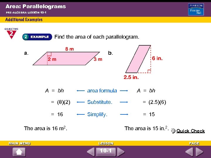 Area: Parallelograms PRE-ALGEBRA LESSON 10 -1 Find the area of each parallelogram. a. b.