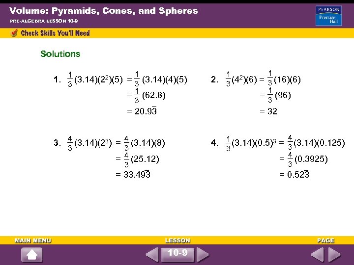 Volume: Pyramids, Cones, and Spheres PRE-ALGEBRA LESSON 10 -9 Solutions 1 3 1 1.