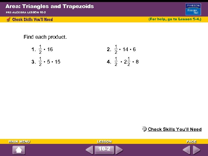 Area: Triangles and Trapezoids PRE-ALGEBRA LESSON 10 -2 (For help, go to Lesson 5